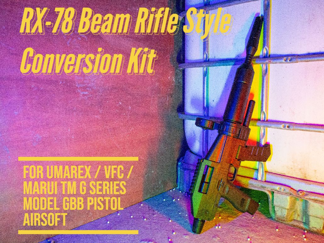 RX 78 Beam Rifle Style Conversion Kit for Umarex / VFC / Marui TM G Series Model GBB Pistol Airsoft